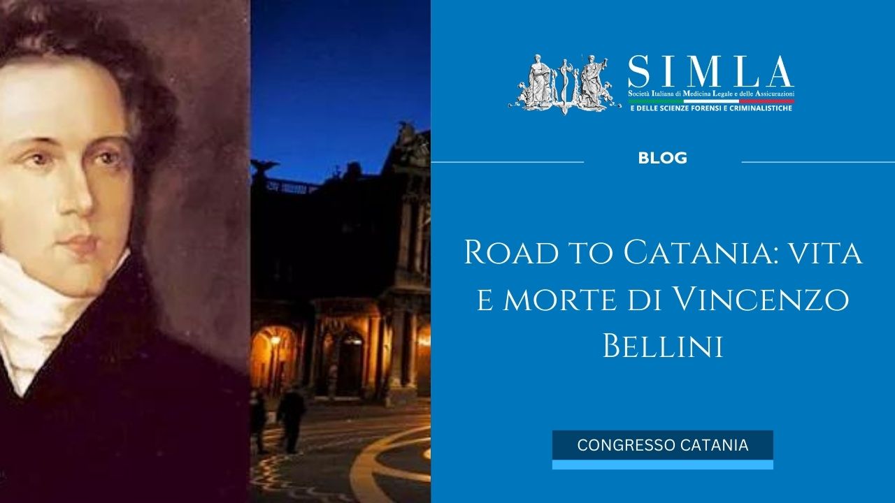 Road to Catania: vita e morte di Vincenzo Bellini - Società Italiana di  Medicina Legale e delle Assicurazioni